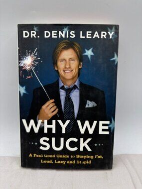 Why We Suck : A Feel Good Guide to Staying Fat, Loud, Lazy and Stupid by...